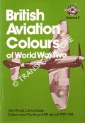 British Aviation Colours of World War Two - The Official Camouflage Colours and Markings of RAF aircraft 1939 - 1945 by TANNER, John (ed.)
